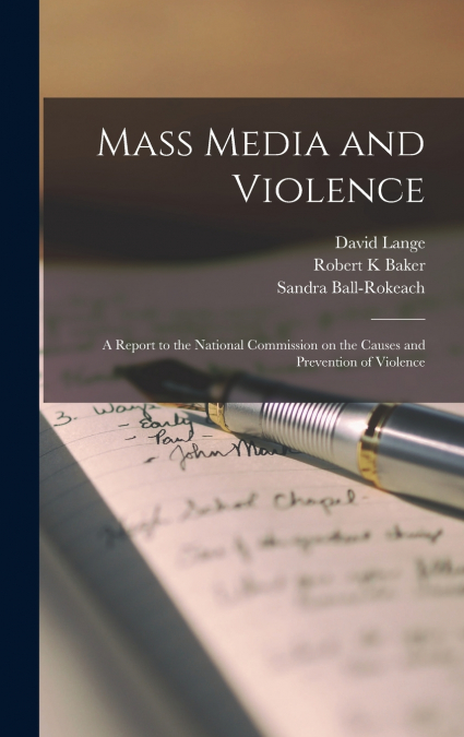 MASS MEDIA AND VIOLENCE, A REPORT TO THE NATIONAL COMMISSION
