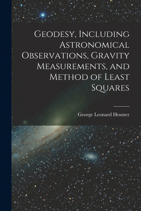 GEODESY, INCLUDING ASTRONOMICAL OBSERVATIONS, GRAVITY MEASUR