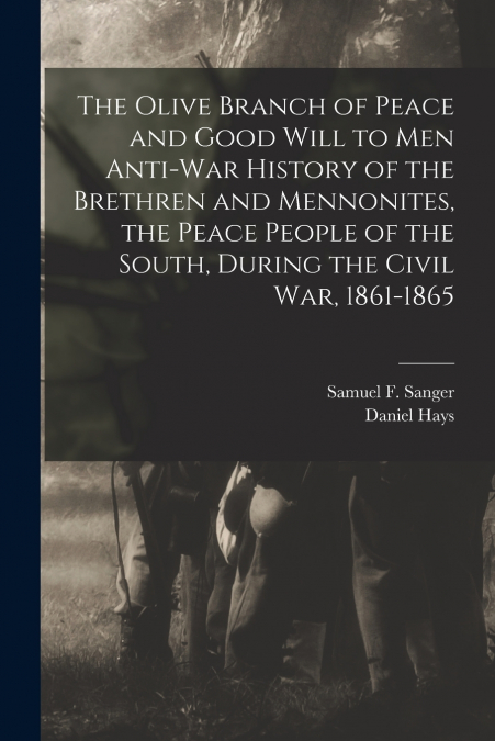 THE OLIVE BRANCH OF PEACE AND GOOD WILL TO MEN ANTI-WAR HIST