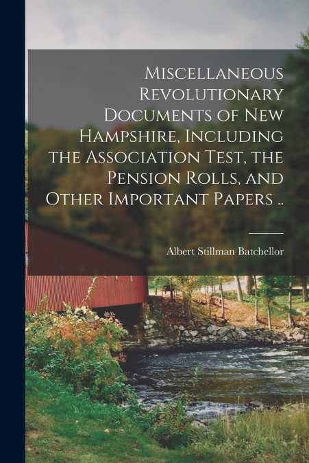 MISCELLANEOUS REVOLUTIONARY DOCUMENTS OF NEW HAMPSHIRE, INCL