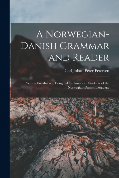 A NORWEGIAN-DANISH GRAMMAR AND READER