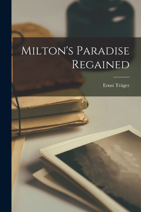 MILTON?S PARADISE REGAINED