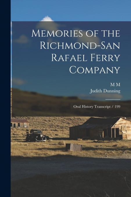 MEMORIES OF THE RICHMOND-SAN RAFAEL FERRY COMPANY