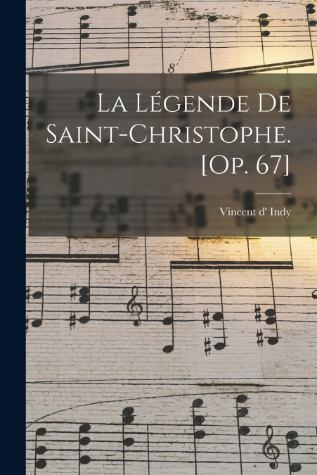 LA LEGENDE DE SAINT-CHRISTOPHE. [OP. 67]