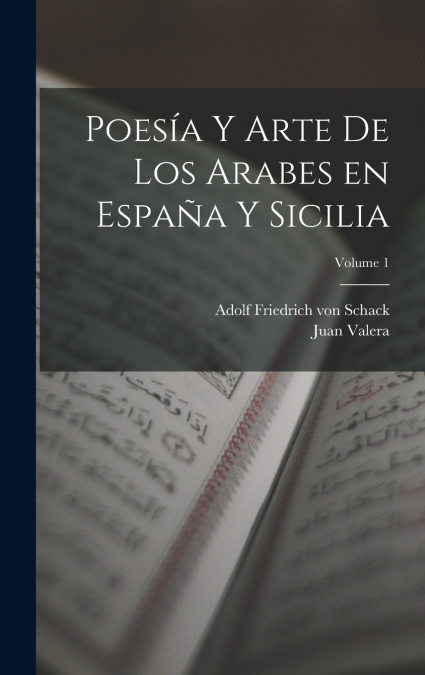 POESIA Y ARTE DE LOS ARABES EN ESPAA Y SICILIA, VOLUME 1