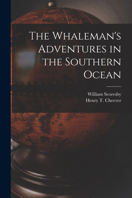 THE WHALEMAN?S ADVENTURES IN THE SOUTHERN OCEAN
