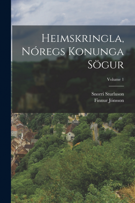HEIMSKRINGLA, NOREGS KONUNGA SOGUR, VOLUME 1