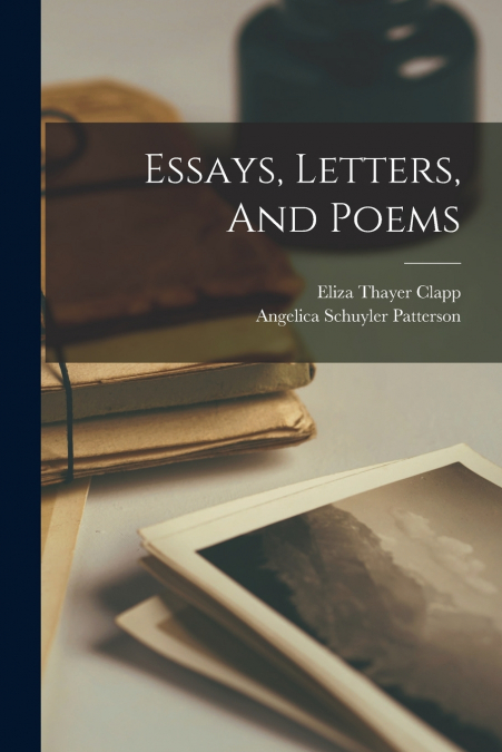 ESSAYS, LETTERS, AND POEMS