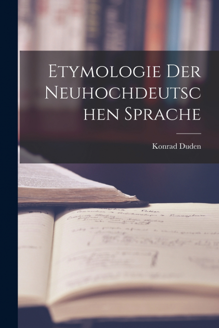 ETYMOLOGIE DER NEUHOCHDEUTSCHEN SPRACHE