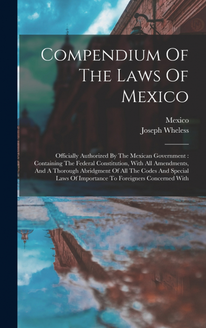 COMPENDIUM OF THE LAWS OF MEXICO