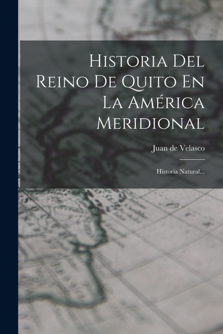 HISTORIA DEL REINO DE QUITO EN LA AMERICA MERIDIONAL