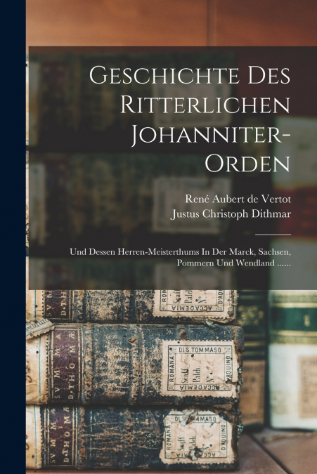GESCHICHTE DES RITTERLICHEN JOHANNITER-ORDEN