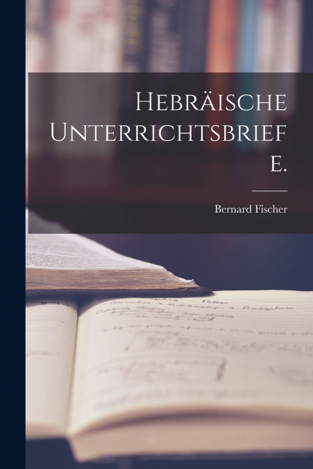 HEBRAISCHE UNTERRICHTSBRIEFE.