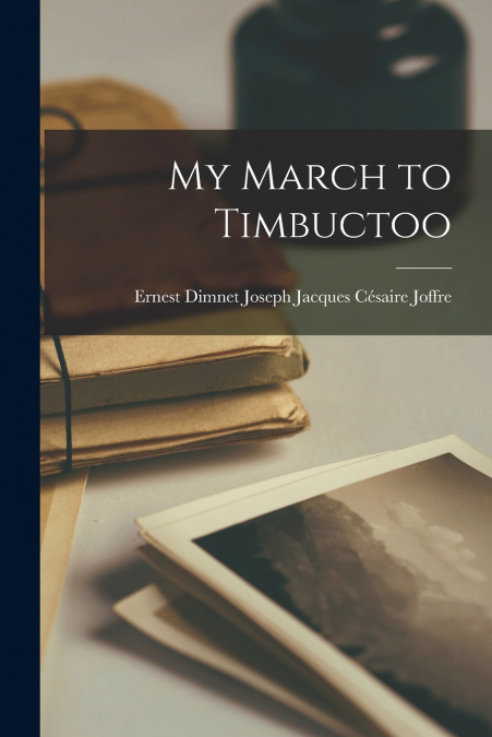 MY MARCH TO TIMBUCTOO