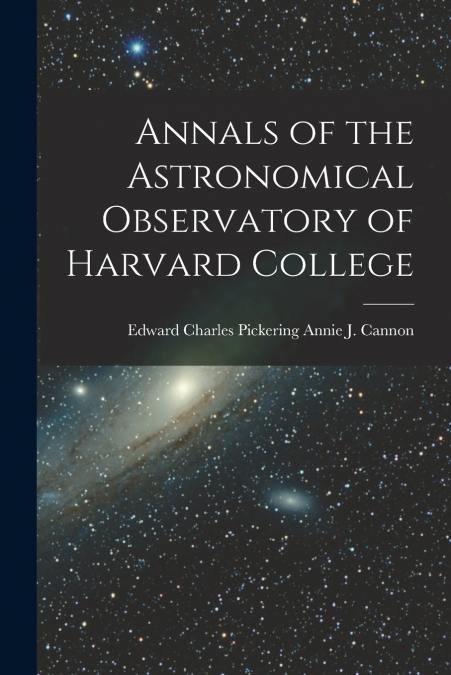 ANNALS OF THE ASTRONOMICAL OBSERVATORY OF HARVARD COLLEGE