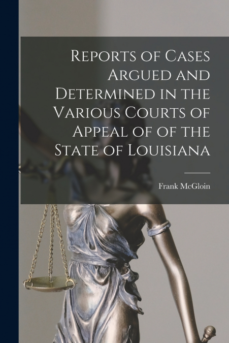 REPORTS OF CASES ARGUED AND DETERMINED IN THE VARIOUS COURTS