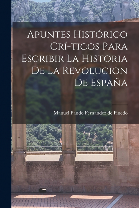 APUNTES HISTORICO CRI�TICOS PARA ESCRIBIR LA HISTORIA DE LA