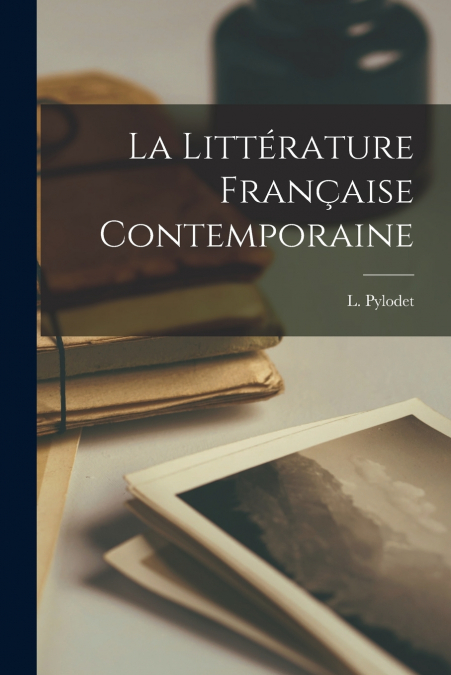 LA LITTERATURE FRAN�AISE CONTEMPORAINE