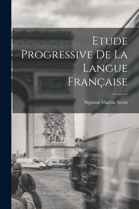 ETUDE PROGRESSIVE DE LA LANGUE FRAN�AISE