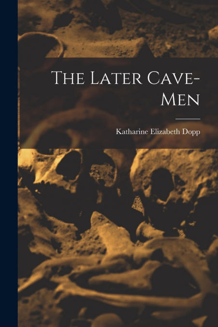 THE LATER CAVE-MEN