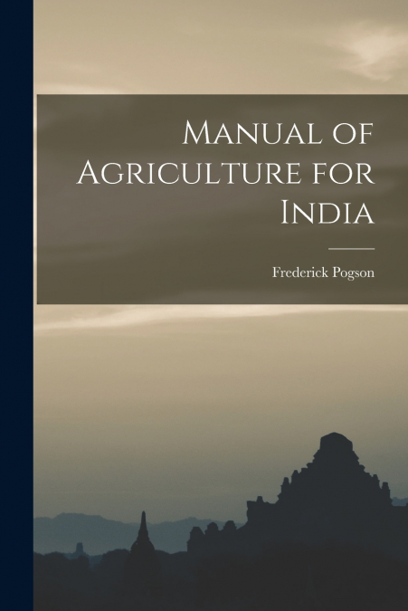 MANUAL OF AGRICULTURE FOR INDIA