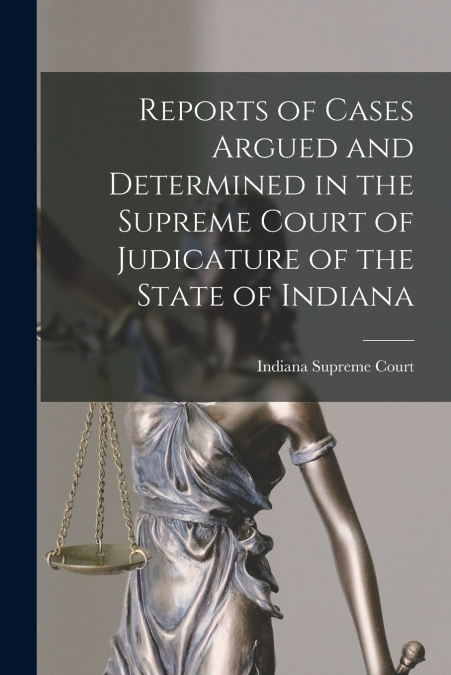 REPORTS OF CASES ARGUED AND DETERMINED IN THE SUPREME COURT