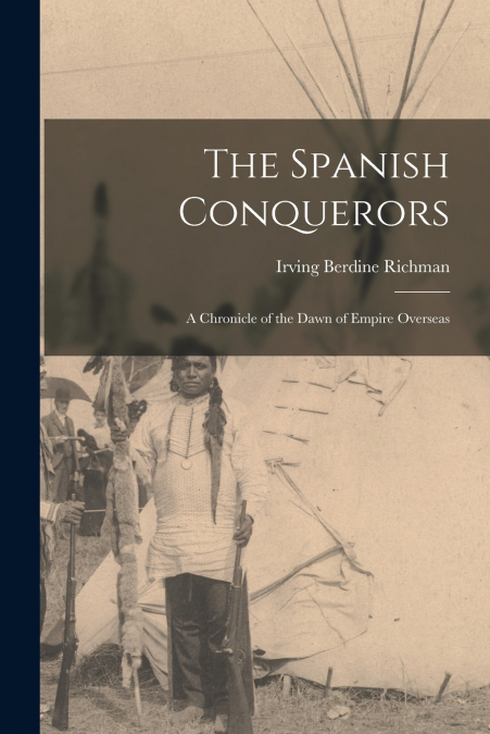 THE SPANISH CONQUERORS