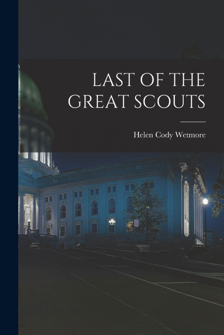 LAST OF THE GREAT SCOUTS