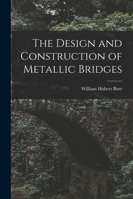 THE DESIGN AND CONSTRUCTION OF METALLIC BRIDGES