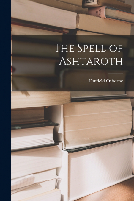 THE SPELL OF ASHTAROTH