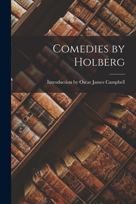 COMEDIES BY HOLBERG