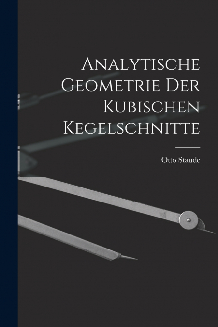 ANALYTISCHE GEOMETRIE DER KUBISCHEN KEGELSCHNITTE