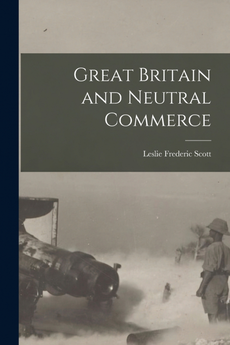GREAT BRITAIN AND NEUTRAL COMMERCE