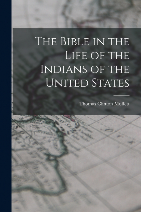 THE BIBLE IN THE LIFE OF THE INDIANS OF THE UNITED STATES