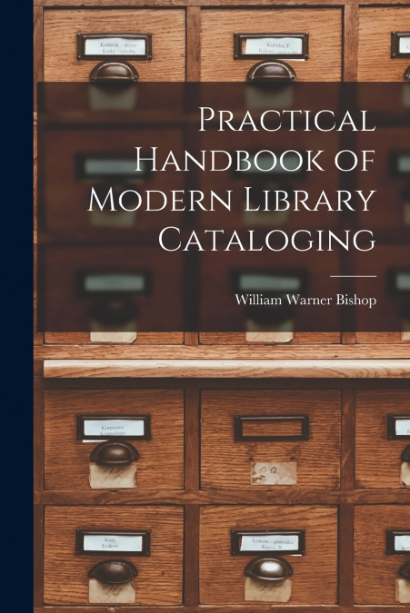 PRACTICAL HANDBOOK OF MODERN LIBRARY CATALOGING