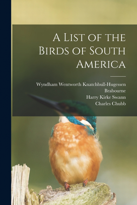 A LIST OF THE BIRDS OF SOUTH AMERICA