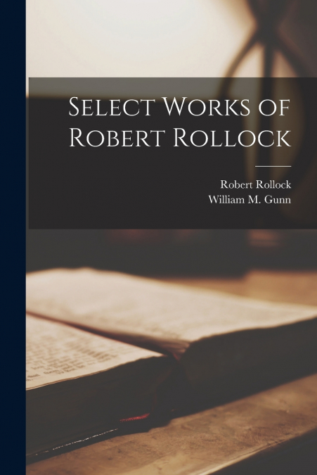 SELECT WORKS OF ROBERT ROLLOCK