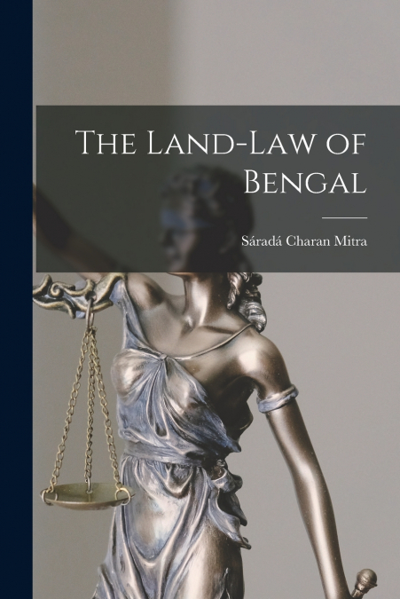 THE LAND-LAW OF BENGAL
