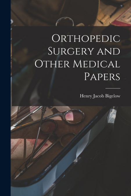 ORTHOPEDIC SURGERY AND OTHER MEDICAL PAPERS
