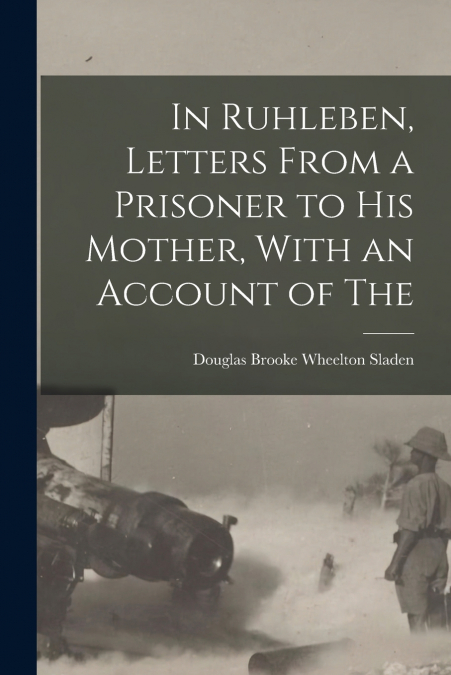 IN RUHLEBEN, LETTERS FROM A PRISONER TO HIS MOTHER, WITH AN