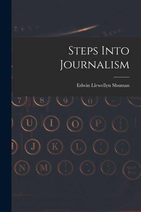 STEPS INTO JOURNALISM
