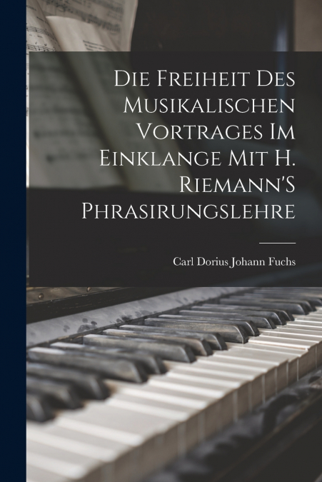 DIE FREIHEIT DES MUSIKALISCHEN VORTRAGES IM EINKLANGE MIT H.