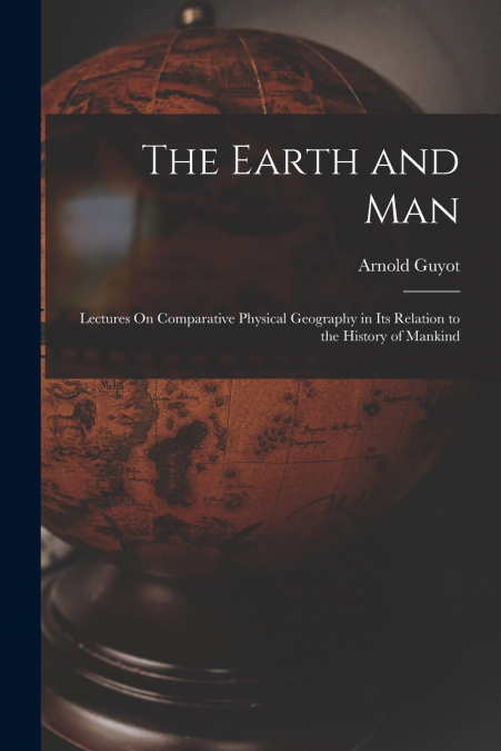 THE EARTH AND MAN