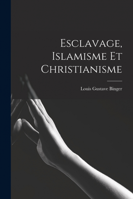 ESCLAVAGE, ISLAMISME ET CHRISTIANISME