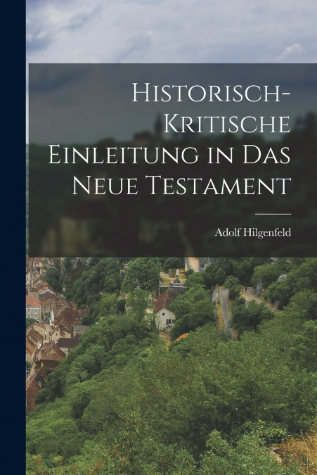 HISTORISCH-KRITISCHE EINLEITUNG IN DAS NEUE TESTAMENT
