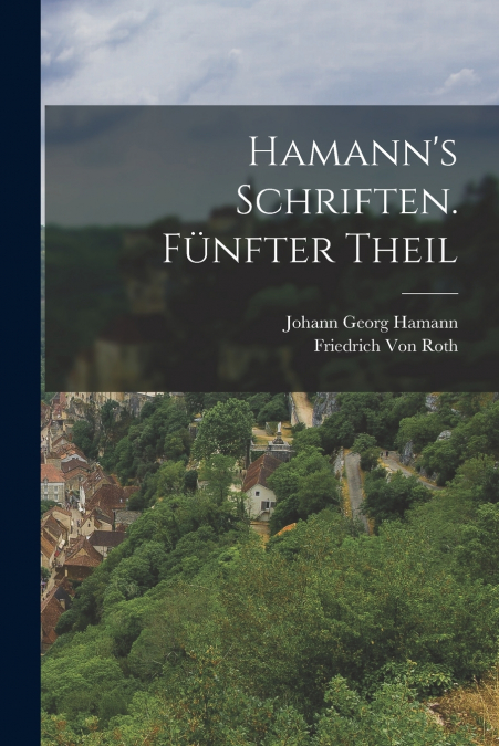 HAMANN?S SCHRIFTEN. FUNFTER THEIL