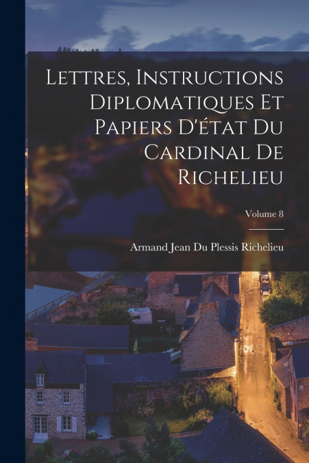 LETTRES, INSTRUCTIONS DIPLOMATIQUES ET PAPIERS D?ETAT DU CAR