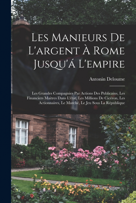 LES MANIEURS DE L?ARGENT A ROME JUSQU?A L?EMPIRE