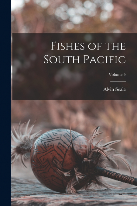 FISHES OF THE SOUTH PACIFIC, VOLUME 4
