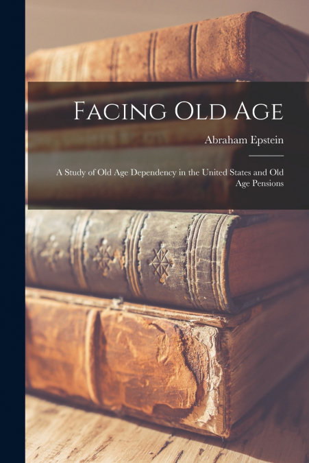 FACING OLD AGE